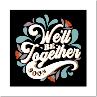 We'll be together soon Posters and Art